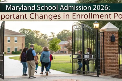 Maryland School Admission 2026 Important Changes in Enrollment Policy