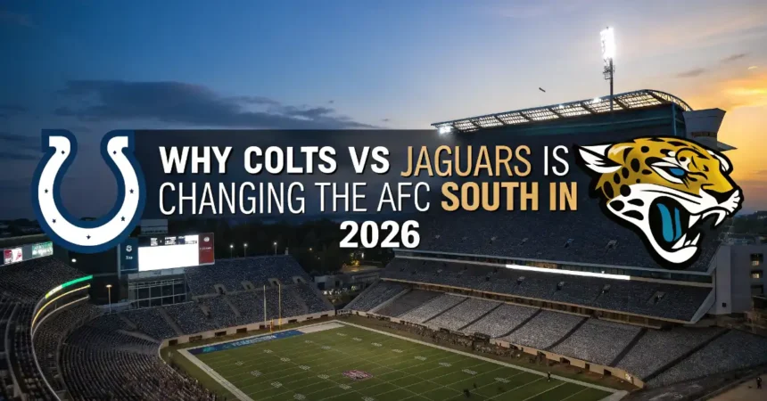 Why Colts vs Jaguars is Changing the AFC South in 2026
